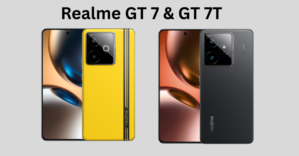 Realme GT 7 & 7T