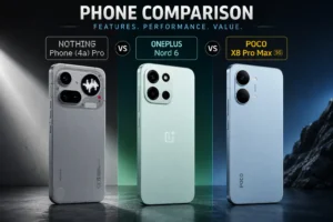 Best Phones Under ₹40,000 in 2026 – Nord 6 vs POCO X8 Pro Max vs Nothing Phone 4a Pro